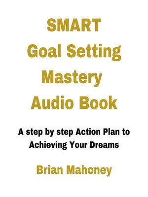 cover image of Smart Goal Setting Mastery Audio Book
